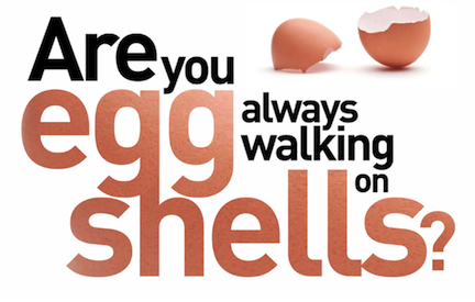 Walking On Eggshells